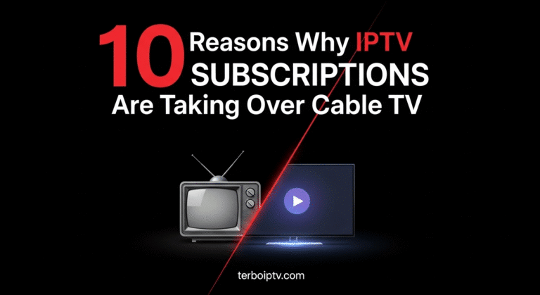 10 Reasons Why IPTV Subscriptions Are Taking Over Cable TV.