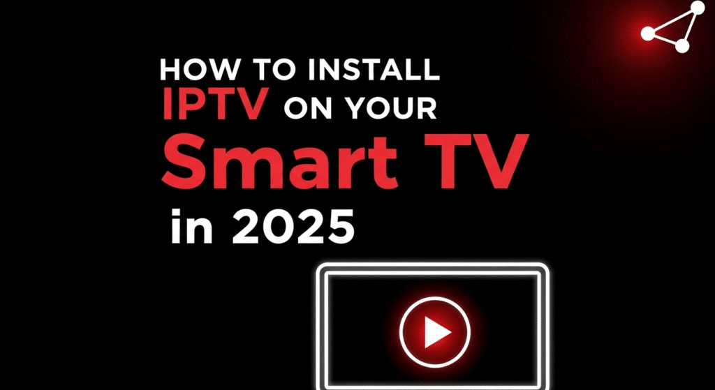 How to Install IPTV on Your Smart TV in 2025.397Z