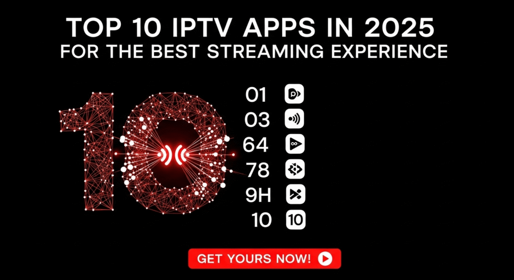 Top 10 IPTV Apps in 2025 for the Best Streaming Experience.581Z